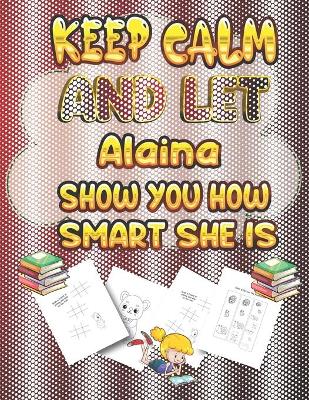 Book cover for keep calm and let Alaina show you how smart she is
