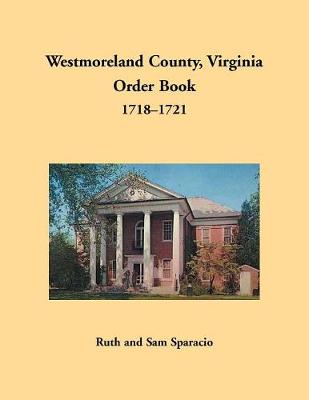 Book cover for Westmoreland County, Virginia Order Book, 1718-1721