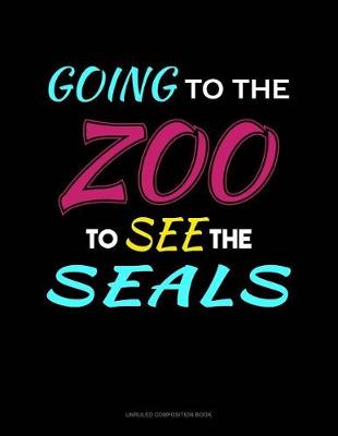 Book cover for Going to the Zoo to See the Seals
