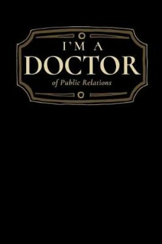 Cover of I'm a Doctor of Public Relations