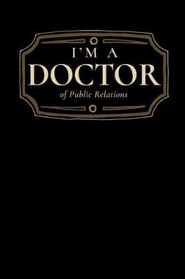 Book cover for I'm a Doctor of Public Relations