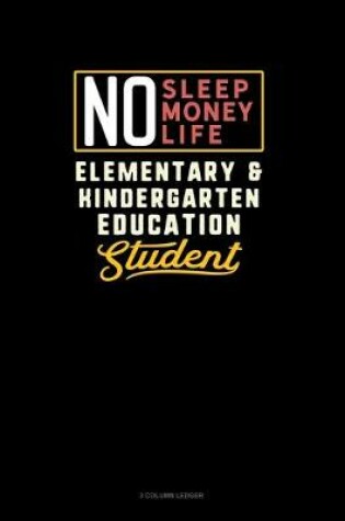 Cover of No Sleep. No Money. No Life. Elementary & Kindergarten Education Student