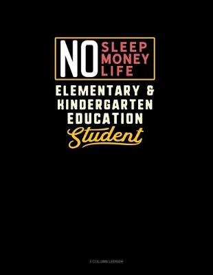 Book cover for No Sleep. No Money. No Life. Elementary & Kindergarten Education Student