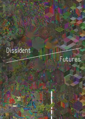 Cover of Dissident Futures