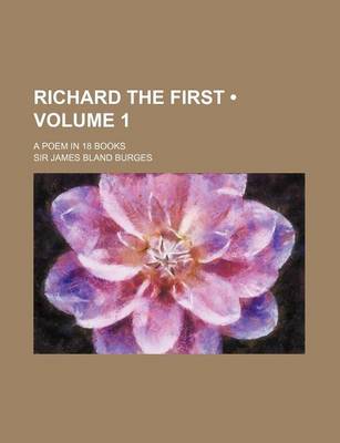 Book cover for Richard the First (Volume 1); A Poem in 18 Books