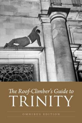 Cover of The Roof-Climber's Guide to Trinity - Omnibus
