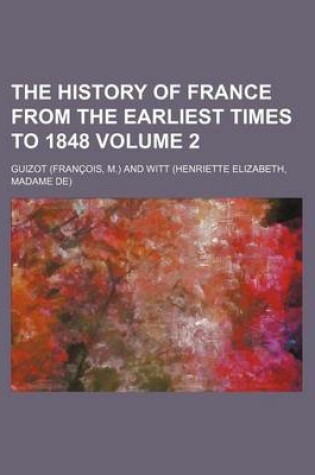 Cover of The History of France from the Earliest Times to 1848 Volume 2