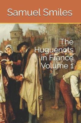 Book cover for The Huguenots in France Volume 1