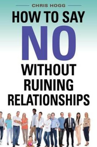 Cover of How to Say No Without Ruining Relationships