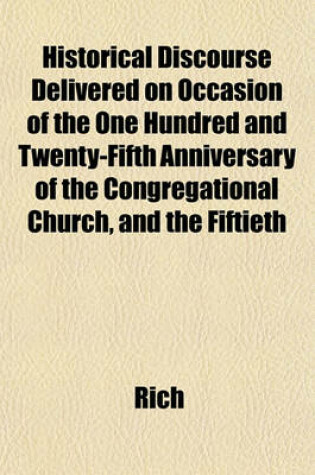 Cover of Historical Discourse Delivered on Occasion of the One Hundred and Twenty-Fifth Anniversary of the Congregational Church, and the Fiftieth