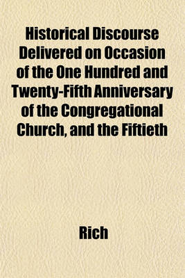 Book cover for Historical Discourse Delivered on Occasion of the One Hundred and Twenty-Fifth Anniversary of the Congregational Church, and the Fiftieth