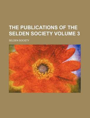 Book cover for The Publications of the Selden Society Volume 3