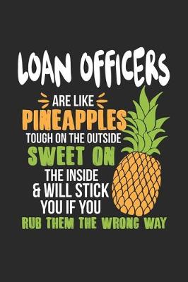 Book cover for Loan Officers Are Like Pineapples. Tough On The Outside Sweet On The Inside