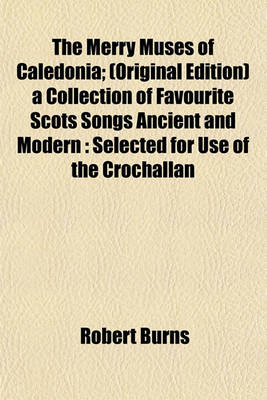 Book cover for The Merry Muses of Caledonia; (Original Edition) a Collection of Favourite Scots Songs Ancient and Modern