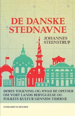 Book cover for De danske stednavne. Deres tolkning og hvad de oplyser om vort lands bebyggelse og folkets kultur gennem tiderne