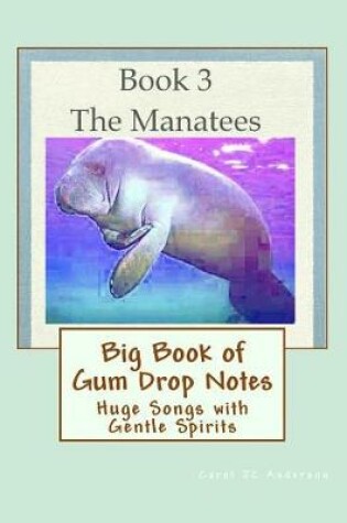 Cover of Big Book of Gum Drop Notes - Manatees - Book 3