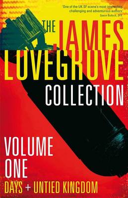 Book cover for The James Lovegrove Collection, Volume One: Days and United Kingdom