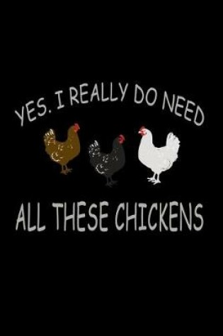 Cover of Yes, I Really do need All these Chicken