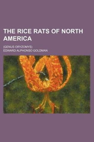 Cover of The Rice Rats of North America; (Genus Oryzomys)