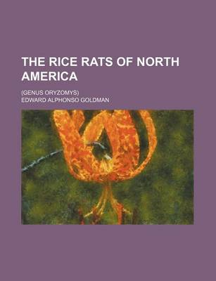 Book cover for The Rice Rats of North America; (Genus Oryzomys)