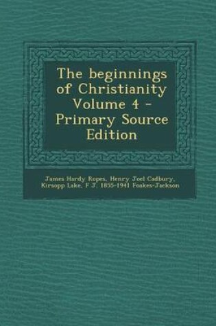 Cover of The Beginnings of Christianity Volume 4 - Primary Source Edition