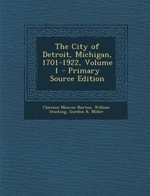 Book cover for The City of Detroit, Michigan, 1701-1922, Volume 1 - Primary Source Edition