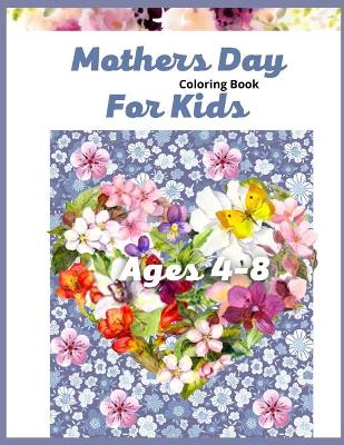 Book cover for Mother's Day Coloring Book For Kids Ages 4-8