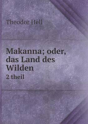 Book cover for Makanna; oder, das Land des Wilden 2 theil