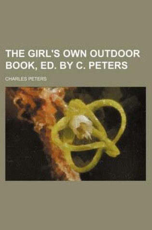 Cover of The Girl's Own Outdoor Book, Ed. by C. Peters