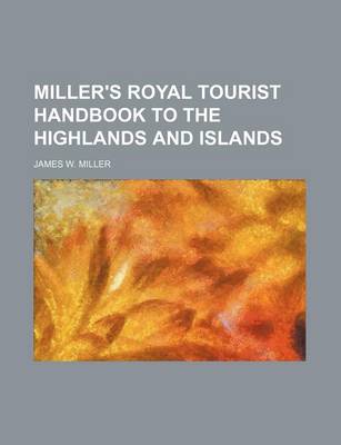 Book cover for Miller's Royal Tourist Handbook to the Highlands and Islands