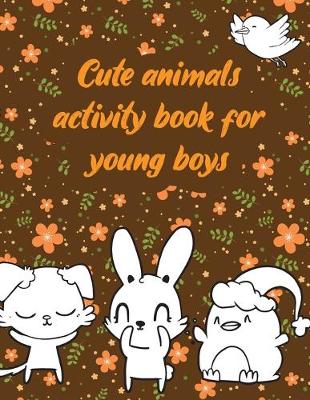 Cover of Cute animals' activity book for young boys