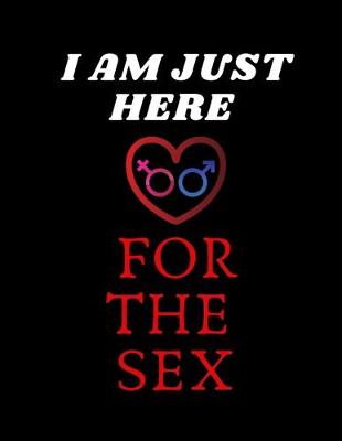 Book cover for I Am Just Here for the Sex