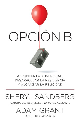 Book cover for Opción B: Afrontar la adversidad, desarrollar la resiliencia y alcanzar la felicidad / Option B: Facing Adversity, Building Resilience, and Finding Joy