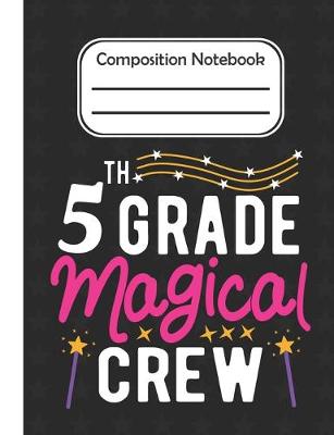 Book cover for 5th Grade Magical - Composition Notebook