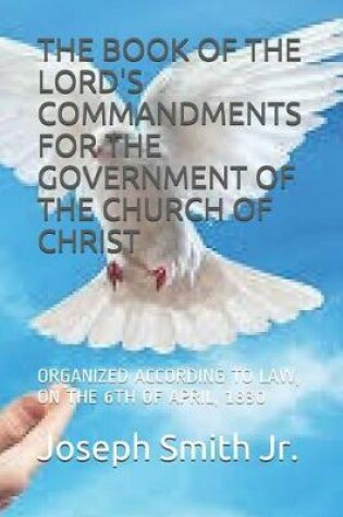 Cover of The Book of the Lord's Commandments for the Government of the Church of Christ