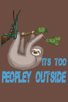 Book cover for Its Too Peopley Outside notebook Gifts for Introverts Sloth