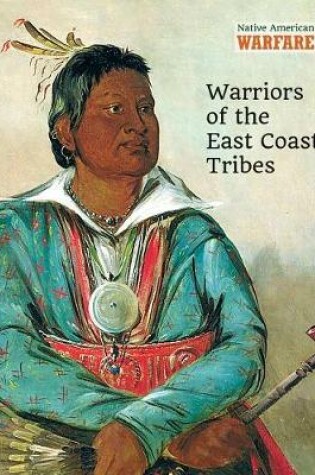 Cover of Warriors of the East Coast Tribes