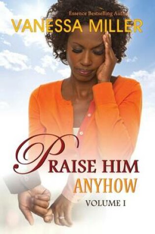 Cover of Praise Him Anyhow - Volume 1