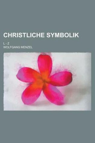 Cover of Christliche Symbolik; L - Z