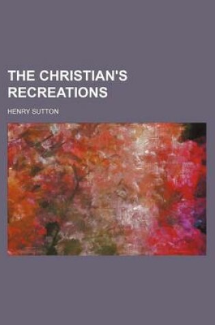 Cover of The Christian's Recreations