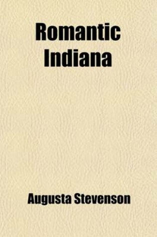 Cover of Romantic Indiana; A Dramatic Pageant
