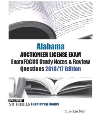 Book cover for Alabama AUCTIONEER LICENSE EXAM ExamFOCUS Study Notes & Review Questions 2016/17 Edition