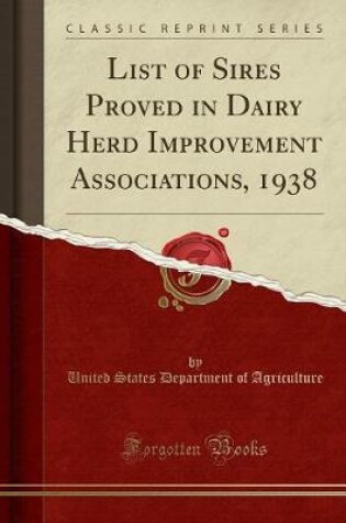 Cover of List of Sires Proved in Dairy Herd Improvement Associations, 1938 (Classic Reprint)