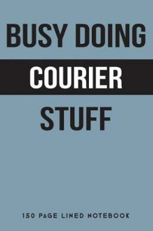 Cover of Busy Doing Courier Stuff