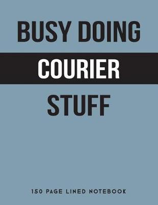 Book cover for Busy Doing Courier Stuff