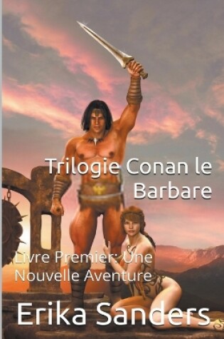 Cover of Trilogie Conan le Barbare Livre Premier