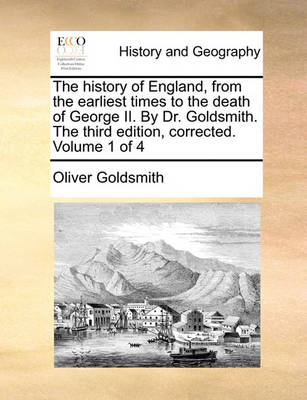 Book cover for The History of England, from the Earliest Times to the Death of George II. by Dr. Goldsmith. the Third Edition, Corrected. Volume 1 of 4