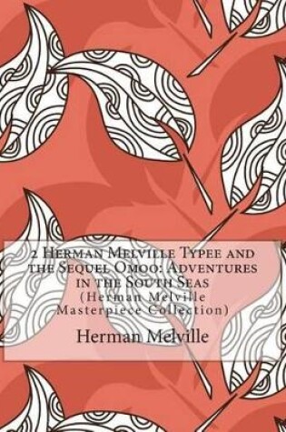 Cover of 2 Herman Melville Typee and the Sequel Omoo