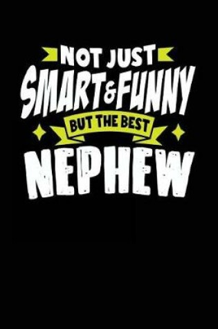 Cover of Not Just Smart & Funny But The Best Nephew