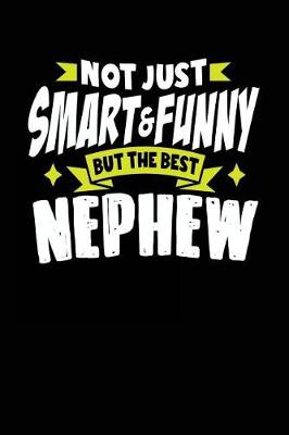 Book cover for Not Just Smart & Funny But The Best Nephew